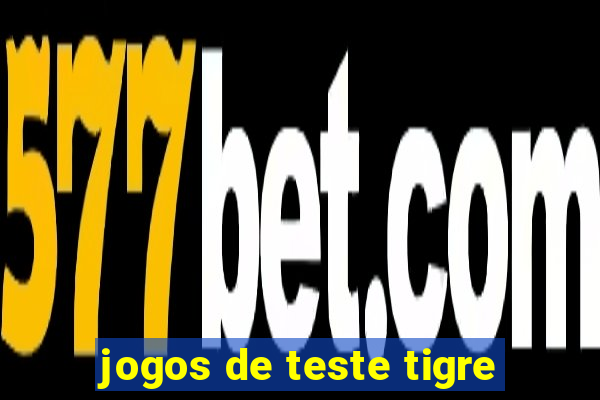 jogos de teste tigre